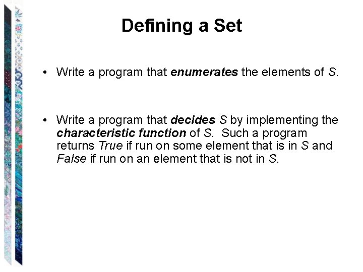Defining a Set • Write a program that enumerates the elements of S. •