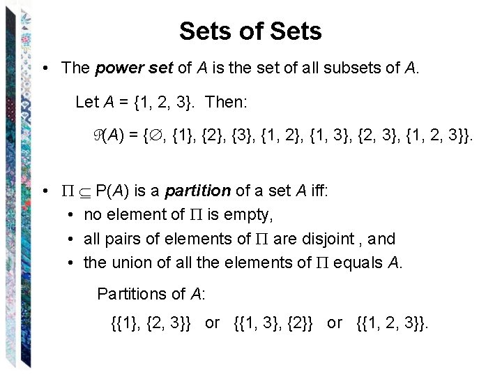 Sets of Sets • The power set of A is the set of all