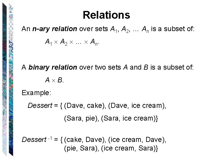 Relations An n-ary relation over sets A 1, A 2, … An is a