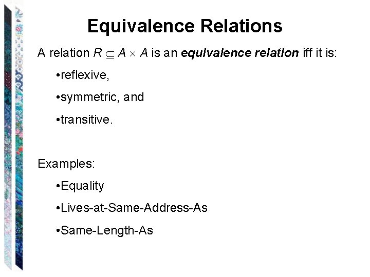 Equivalence Relations A relation R A A is an equivalence relation iff it is: