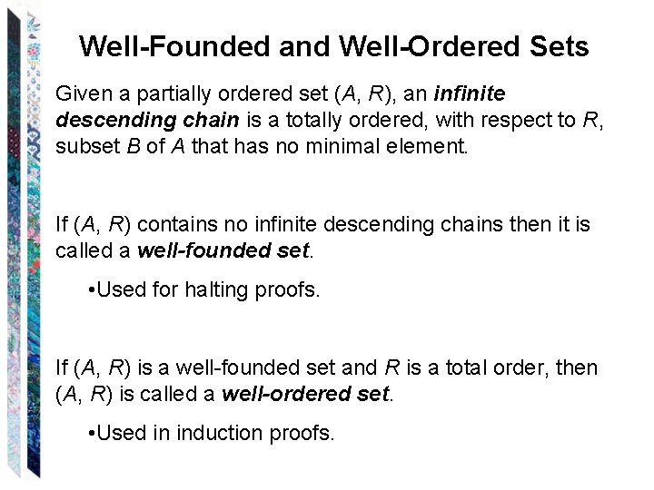 Well-Founded and Well-Ordered Sets Given a partially ordered set (A, R), an infinite descending