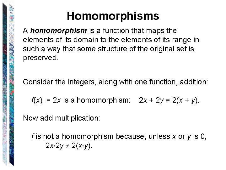 Homomorphisms A homomorphism is a function that maps the elements of its domain to
