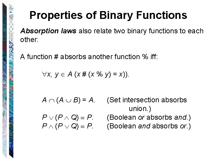 Properties of Binary Functions Absorption laws also relate two binary functions to each other: