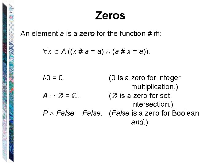 Zeros An element a is a zero for the function # iff: x A