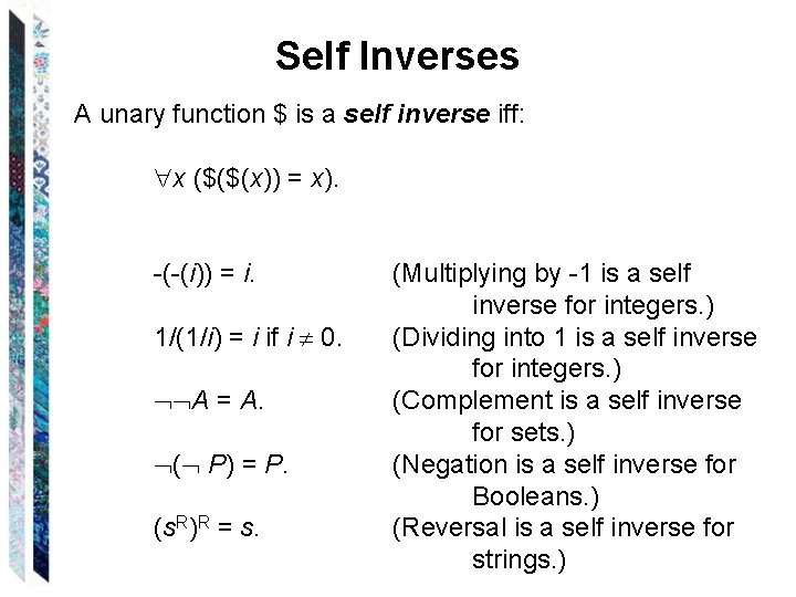 Self Inverses A unary function $ is a self inverse iff: x ($($(x)) =