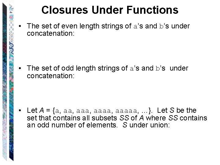 Closures Under Functions • The set of even length strings of a’s and b’s