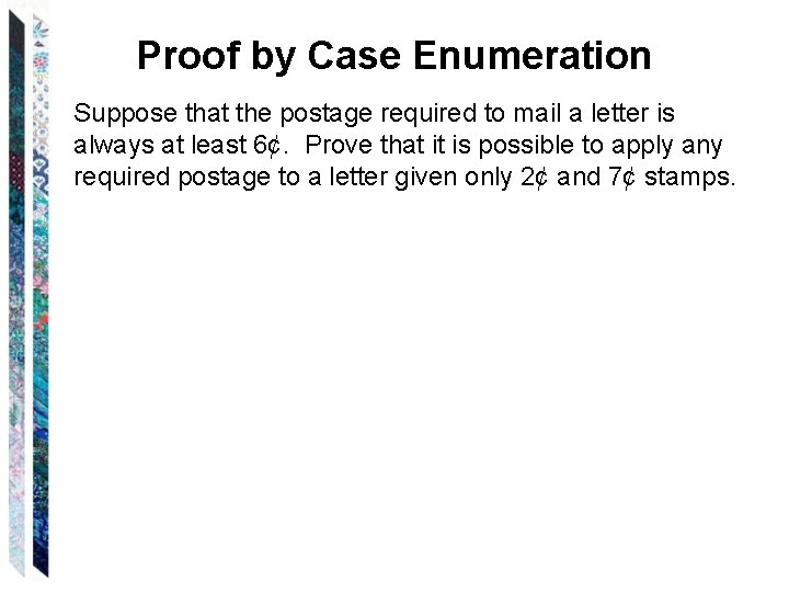 Proof by Case Enumeration Suppose that the postage required to mail a letter is