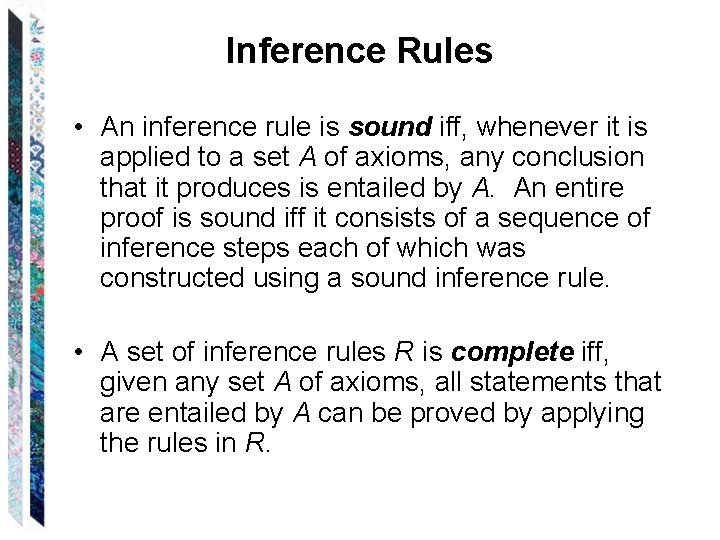 Inference Rules • An inference rule is sound iff, whenever it is applied to
