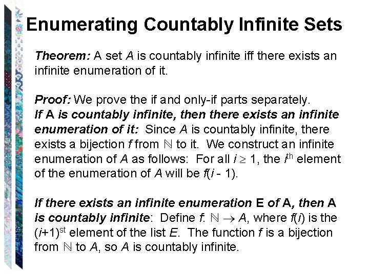 Enumerating Countably Infinite Sets Theorem: A set A is countably infinite iff there exists