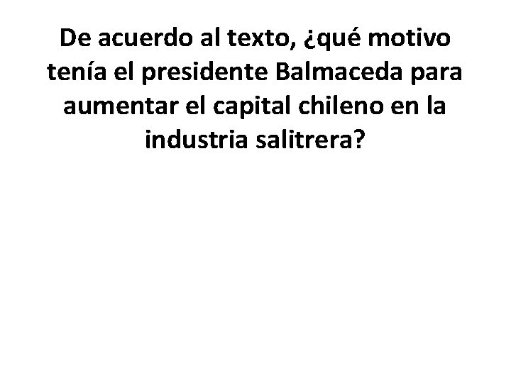 De acuerdo al texto, ¿qué motivo tenía el presidente Balmaceda para aumentar el capital