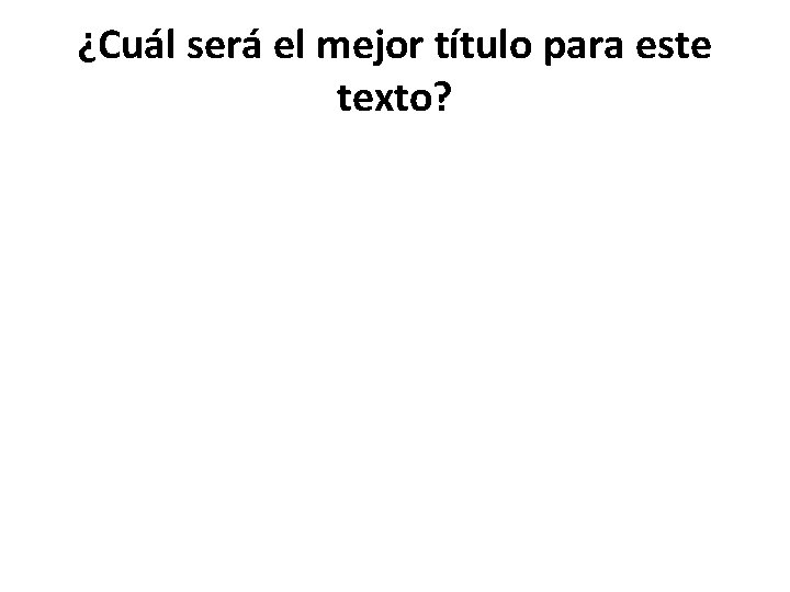 ¿Cuál será el mejor título para este texto? 