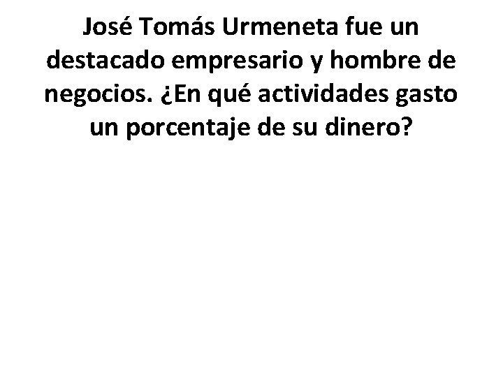 José Tomás Urmeneta fue un destacado empresario y hombre de negocios. ¿En qué actividades