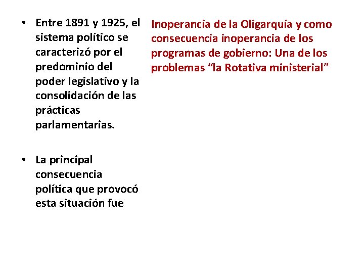  • Entre 1891 y 1925, el sistema político se caracterizó por el predominio