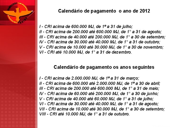 Calendário de pagamento o ano de 2012 I - CRI acima de 600. 000