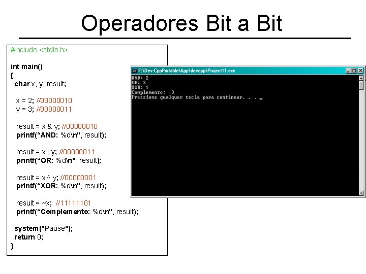 Operadores Bit a Bit #include <stdio. h> int main() { char x, y, result;