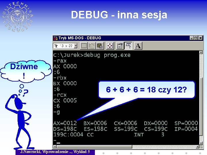 DEBUG - inna sesja Dziwne ! 6 + 6 = 18 czy 12? J.