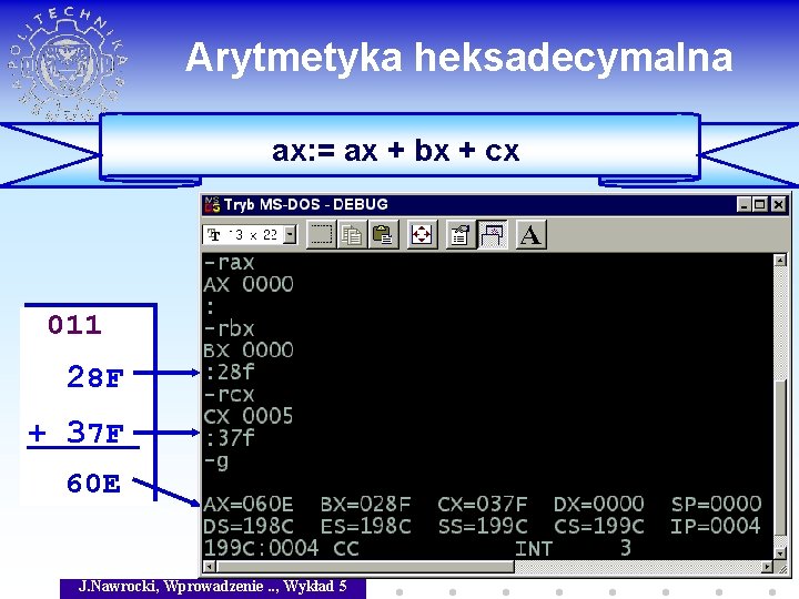 Arytmetyka heksadecymalna ax: = ax + bx + cx 011 28 F + 37