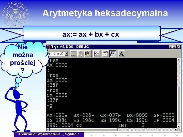 Arytmetyka heksadecymalna ax: = ax + bx + cx Nie można prościej ? J.