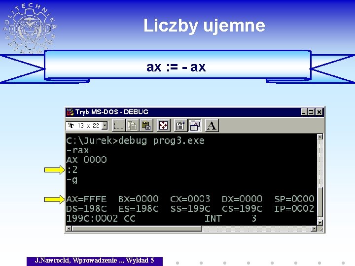 Liczby ujemne ax : = - ax J. Nawrocki, Wprowadzenie. . , Wykład 5