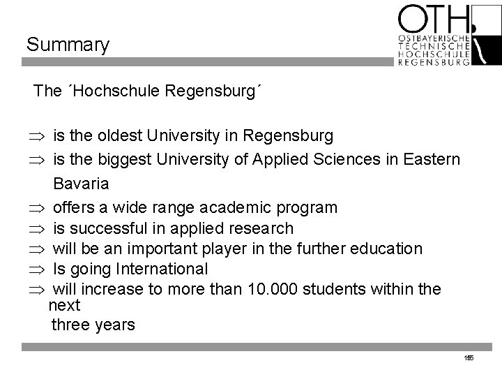 Summary The ´Hochschule Regensburg´ Þ is the oldest University in Regensburg Þ is the