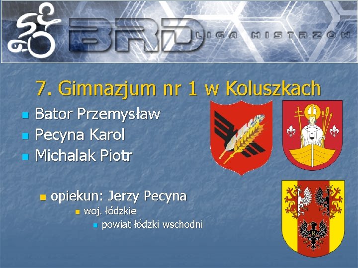 7. Gimnazjum nr 1 w Koluszkach n n n Bator Przemysław Pecyna Karol Michalak