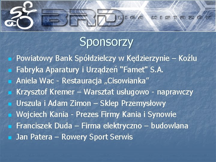 Sponsorzy n n n n Powiatowy Bank Spółdzielczy w Kędzierzynie – Koźlu Fabryka Aparatury