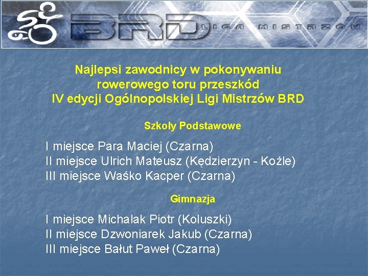 Najlepsi zawodnicy w pokonywaniu rowego toru przeszkód IV edycji Ogólnopolskiej Ligi Mistrzów BRD Szkoły