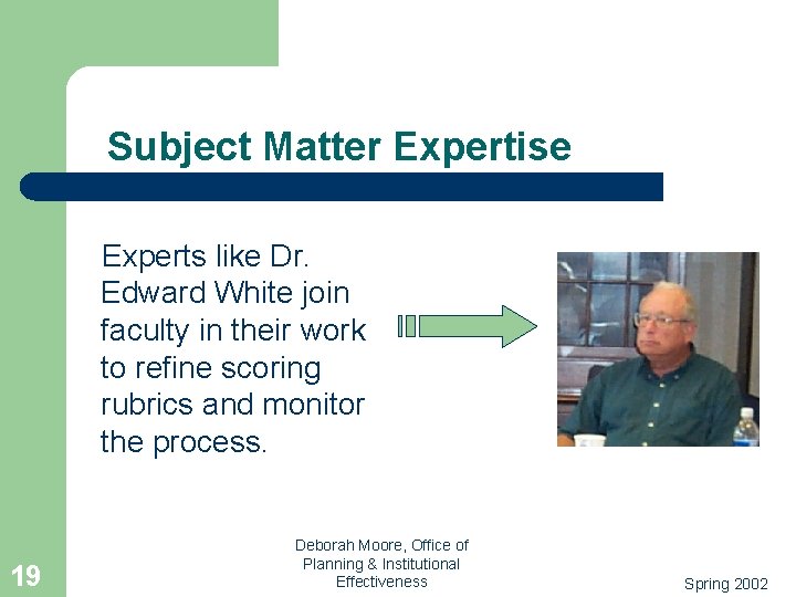 Subject Matter Expertise Experts like Dr. Edward White join faculty in their work to