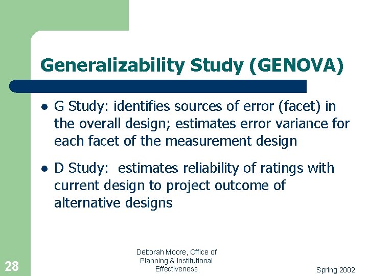 Generalizability Study (GENOVA) 28 l G Study: identifies sources of error (facet) in the