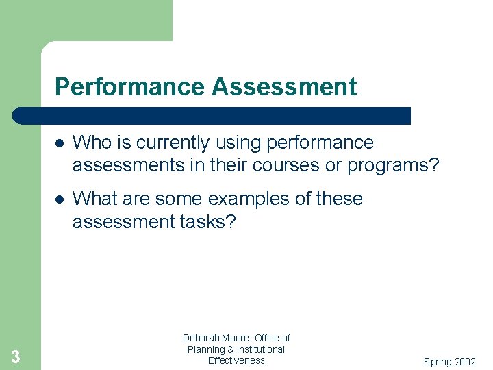 Performance Assessment 3 l Who is currently using performance assessments in their courses or