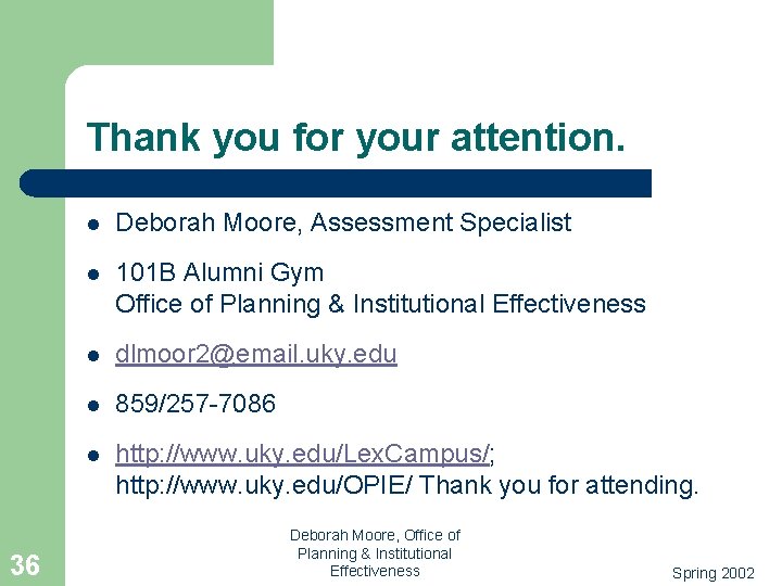 Thank you for your attention. 36 l Deborah Moore, Assessment Specialist l 101 B