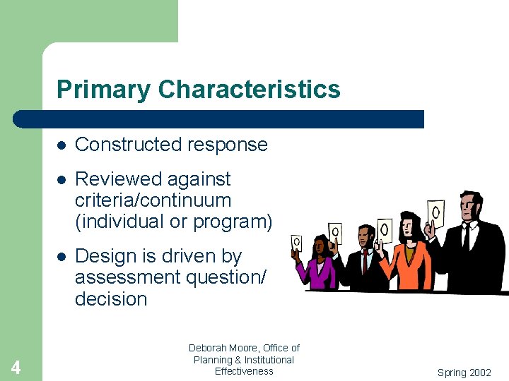 Primary Characteristics 4 l Constructed response l Reviewed against criteria/continuum (individual or program) l