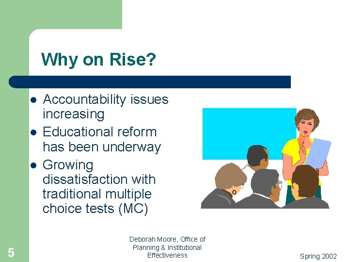 Why on Rise? l l l 5 Accountability issues increasing Educational reform has been