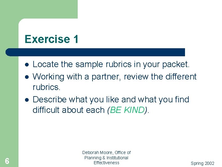 Exercise 1 l l l 6 Locate the sample rubrics in your packet. Working