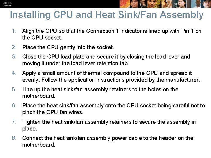 Installing CPU and Heat Sink/Fan Assembly 1. Align the CPU so that the Connection