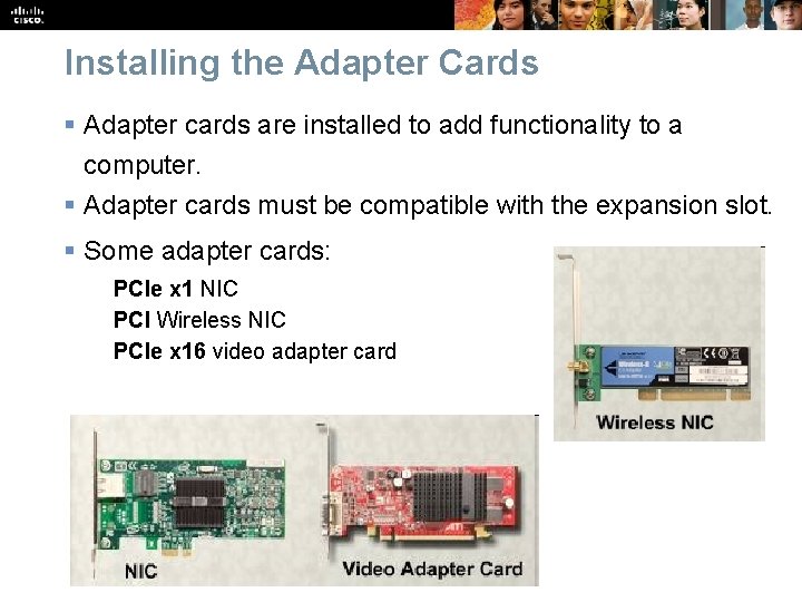 Installing the Adapter Cards § Adapter cards are installed to add functionality to a