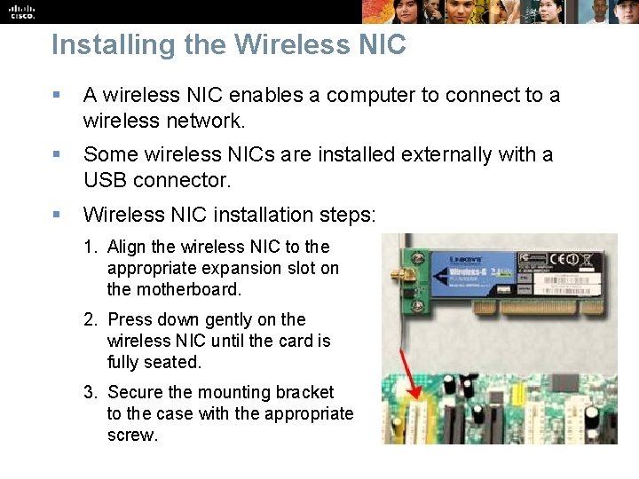 Installing the Wireless NIC § A wireless NIC enables a computer to connect to