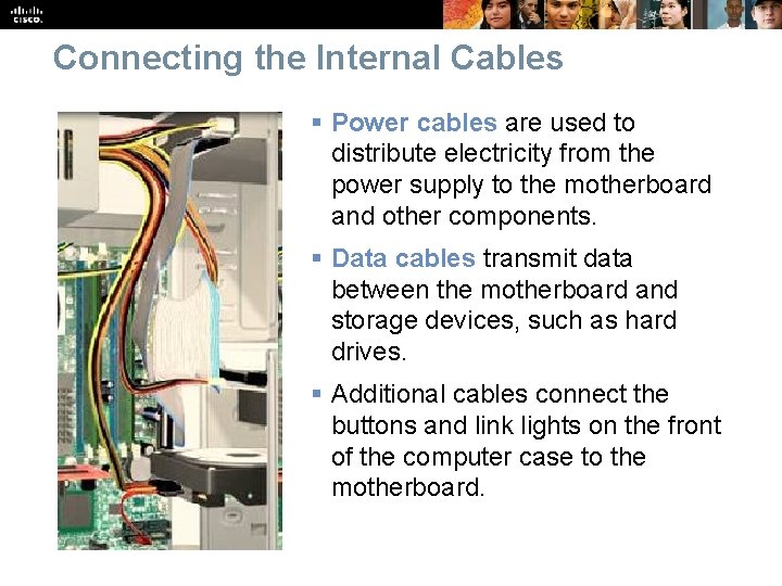 Connecting the Internal Cables § Power cables are used to distribute electricity from the