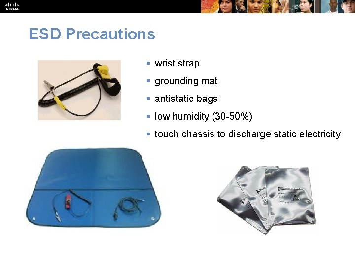ESD Precautions § wrist strap § grounding mat § antistatic bags § low humidity