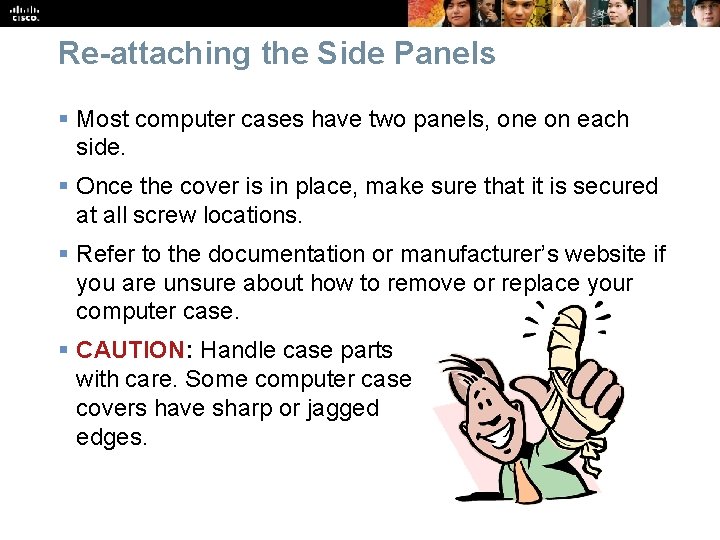 Re-attaching the Side Panels § Most computer cases have two panels, one on each