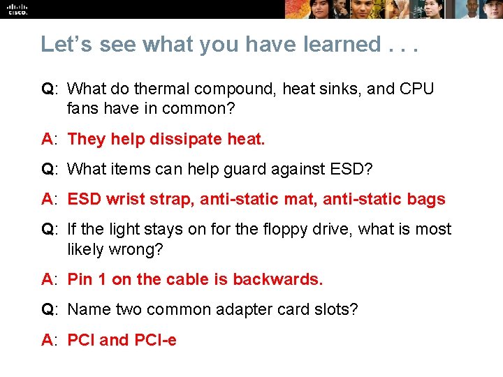 Let’s see what you have learned. . . Q: What do thermal compound, heat
