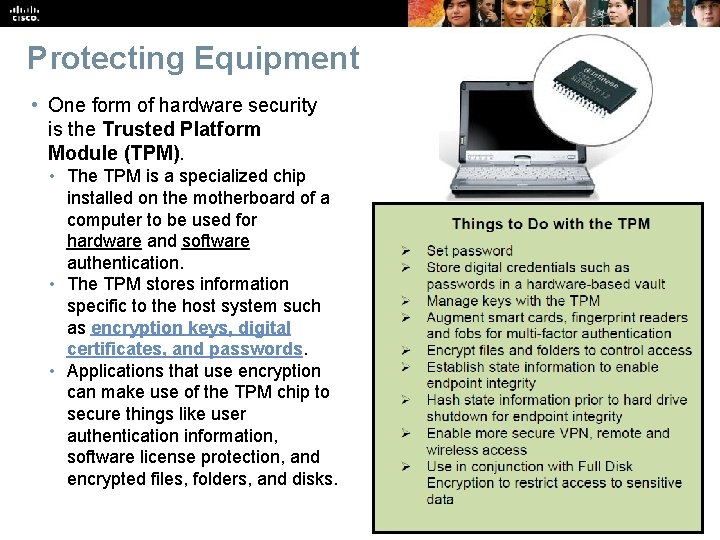 Protecting Equipment • One form of hardware security is the Trusted Platform Module (TPM).