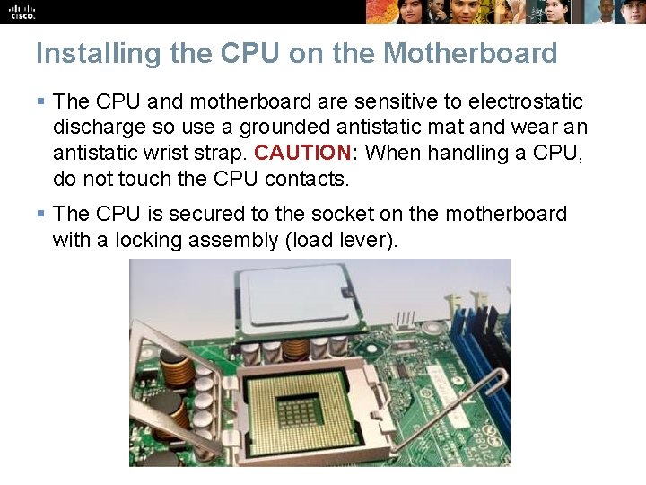 Installing the CPU on the Motherboard § The CPU and motherboard are sensitive to