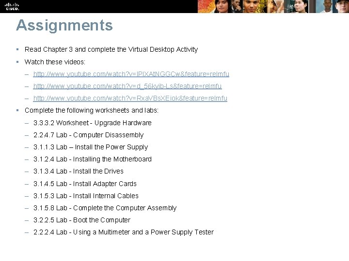 Assignments § Read Chapter 3 and complete the Virtual Desktop Activity § Watch these