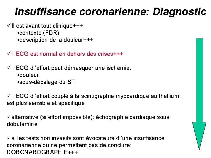 Insuffisance coronarienne: Diagnostic üIl est avant tout clinique+++ • contexte (FDR) • description de