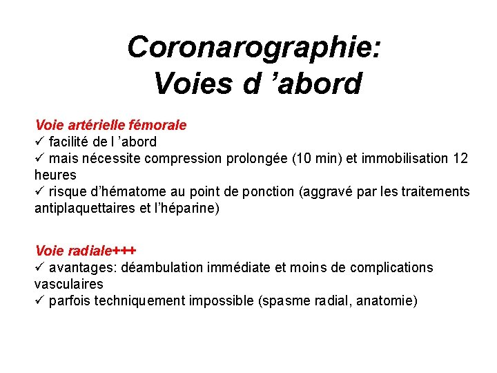 Coronarographie: Voies d ’abord Voie artérielle fémorale ü facilité de l ’abord ü mais
