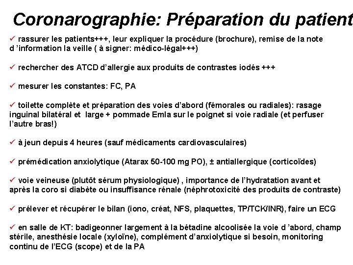 Coronarographie: Préparation du patient ü rassurer les patients+++, leur expliquer la procédure (brochure), remise