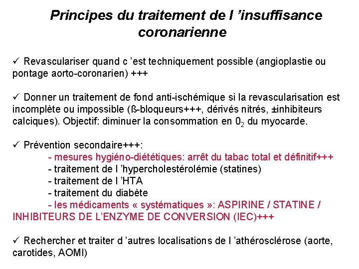 Principes du traitement de l ’insuffisance coronarienne ü Revasculariser quand c ’est techniquement possible