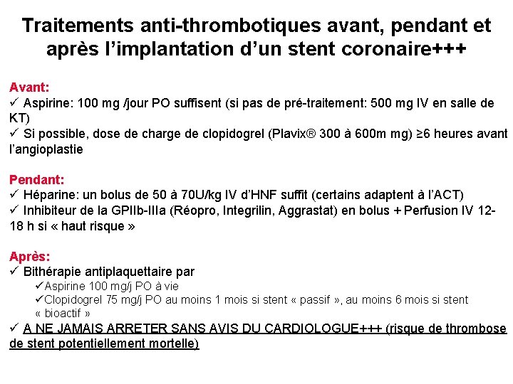 Traitements anti-thrombotiques avant, pendant et après l’implantation d’un stent coronaire+++ Avant: ü Aspirine: 100