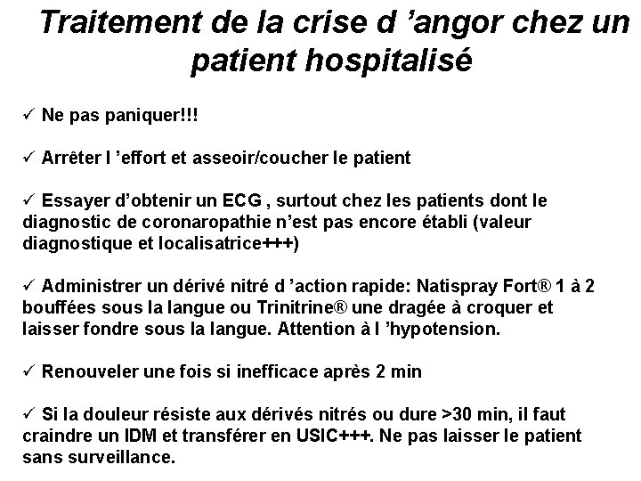 Traitement de la crise d ’angor chez un patient hospitalisé ü Ne pas paniquer!!!